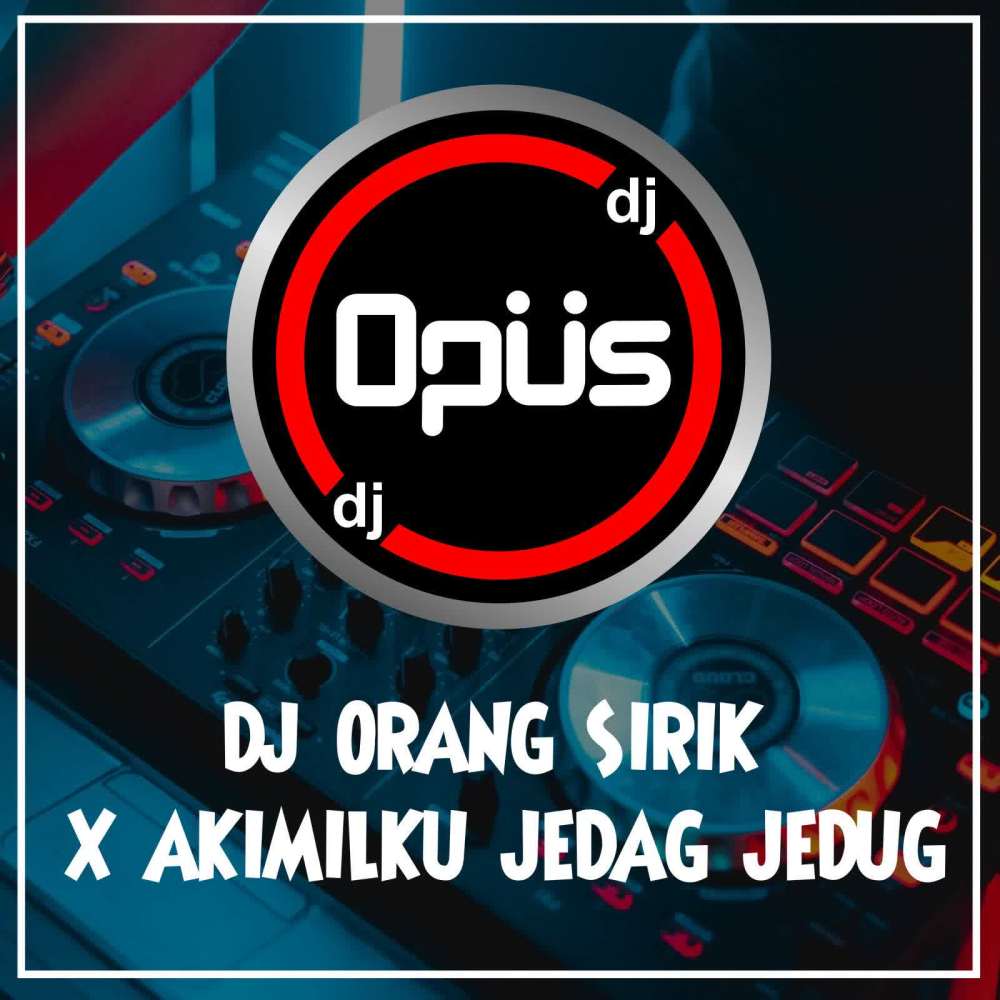 DJ Orang Sirik X Akimilaku Jedag Jedug