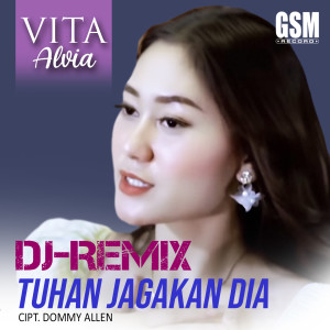 收听Vita Alvia的Dj Remix Tuhan Jagakan Dia歌词歌曲