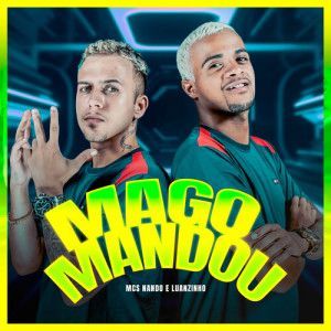 Listen to Mago Mandou song with lyrics from Mcs Nando and Luanzinho