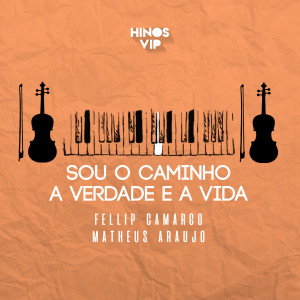 收聽Fellip Camargo的Sou o Caminho, a Verdade e a Vida歌詞歌曲