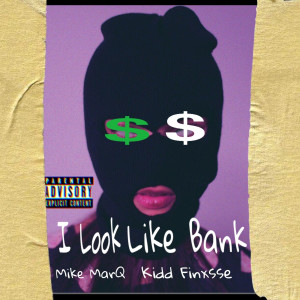 Listen to I Look Like Bank (Explicit) song with lyrics from Mike Marq