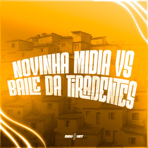 Album Novinha Midia VS Baile Da Tiradentes (Explicit) from DJ Ping Pong