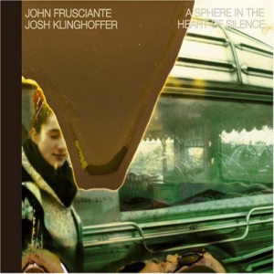 อัลบัม A Sphere In The Heart Of Silence ศิลปิน John Frusciante & Josh Klinghoffer