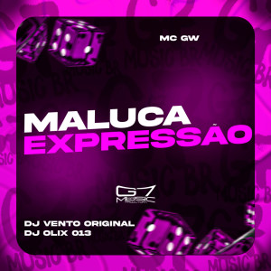 DJ Vento Original的專輯Maluca Expressão (Explicit)