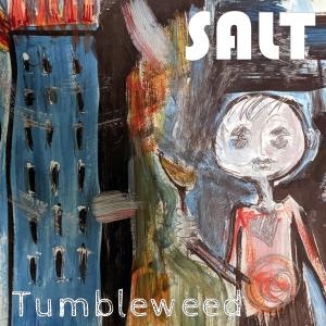 收聽Salt的Tumbleweed歌詞歌曲