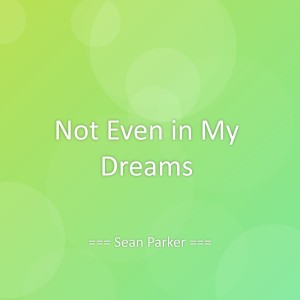Album Not Even in My Dreams from Sean Parker