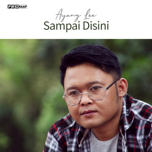 Dengarkan Sampai Disini lagu dari AYUNG LEE dengan lirik