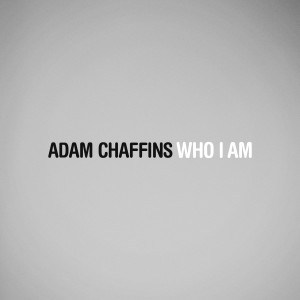 Dengarkan lagu Who I Am (其他) nyanyian Adam Chaffins dengan lirik