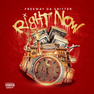 收听FreewayDaGritter的Right Now (Explicit)歌词歌曲