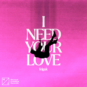 Felguk的專輯I Need Your Love
