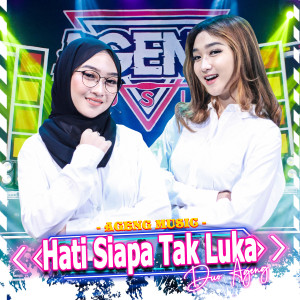 Dengarkan Hati Siapa Tak Luka lagu dari Duo Ageng dengan lirik