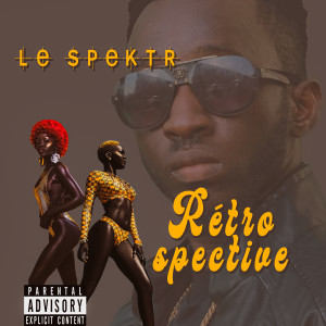 Listen to Rétrospective (Explicit) song with lyrics from Le Spektr