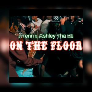 J Tenn的專輯On The Floor (feat. Ashley Tha MC) (Explicit)