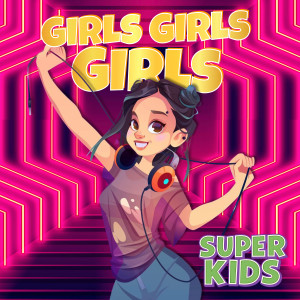 Super Kids的專輯Girls Girls Girls