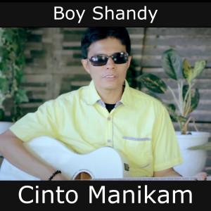ดาวน์โหลดและฟังเพลง Cinto Manikam พร้อมเนื้อเพลงจาก Boy Shandy