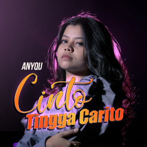 Dengarkan Cinto Tingga Carito lagu dari Anyqu dengan lirik