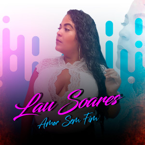 ดาวน์โหลดและฟังเพลง Amor Sem Fim พร้อมเนื้อเพลงจาก Lau Soares