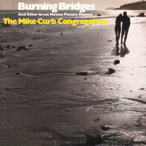 ดาวน์โหลดและฟังเพลง Burning Bridges (From "Kelly's Heroes") พร้อมเนื้อเพลงจาก The Mike Curb Congregation