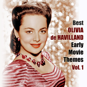Various的专辑Best OLIVIA DE HAVILLAND Early Movie Themes, Vol. 1