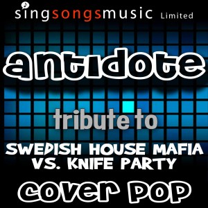 收聽Cover Pop的Antidote (Tribute to Swedish House Mafia vs. Knife Party)歌詞歌曲