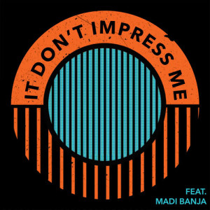 收聽MagnusTheMagnus的It Don’t Impress Me歌詞歌曲