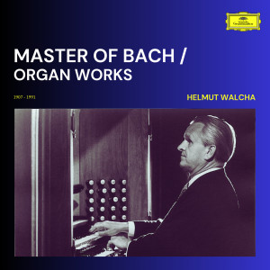 อัลบัม Master of Bach / Organ Works ศิลปิน Helmut Walcha