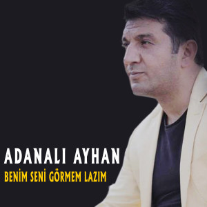 Adanalı Ayhan的专辑Benim Seni Görmem Lazımn