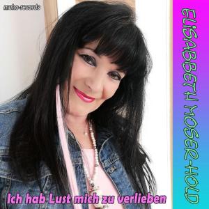 Ich hab Lust mich zu verlieben dari Elisabeth Moser-Hold