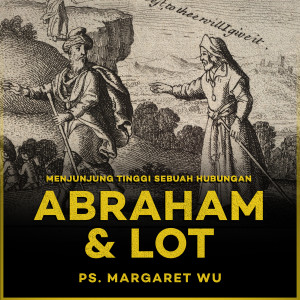 收听Margaret Wu的Menjunjung Tinggi Sebuah Hubungan: Abraham & Lot歌词歌曲