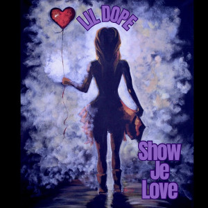 Listen to Show Je Love (Explicit) song with lyrics from Lil Dope