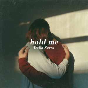 Listen to Hold Me song with lyrics from Della Serra