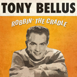 Listen to Robbin' the Cradle song with lyrics from Tony Bellus