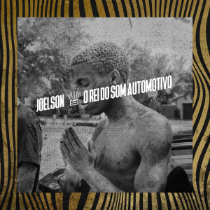 Album VEM MORENIN SATISFAZER O MORENIN AQUI (Explicit) from JOELSON O REI DO SOM AUTOMOTIVO