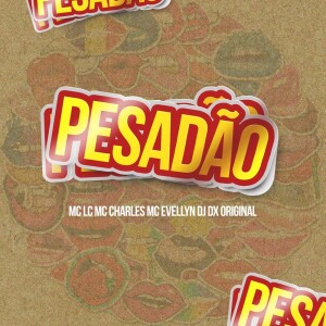 PESADÃO (Explicit) dari DJ DX ORIGINAL