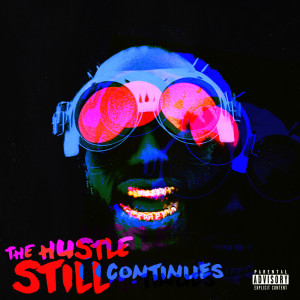 THE HUSTLE STILL CONTINUES (Deluxe) (Explicit)
