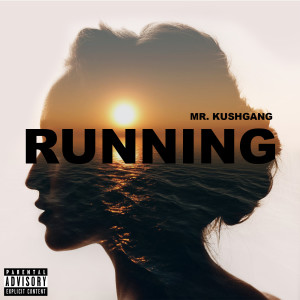 ดาวน์โหลดและฟังเพลง Running (Explicit) พร้อมเนื้อเพลงจาก Mr. Kushgang