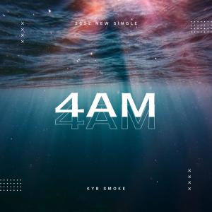 收听Kyb Smoke的4AM (Explicit)歌词歌曲
