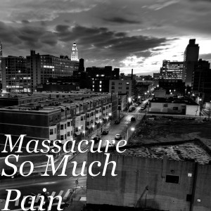Listen to So Much Pain song with lyrics from Massacure