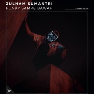 Zulham Sumantri的專輯Funky Sampe Bawah (Explicit)
