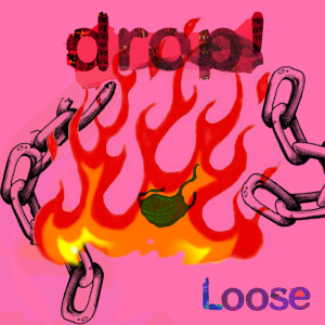 ดาวน์โหลดและฟังเพลง DROP! (CHAIN VERSION) พร้อมเนื้อเพลงจาก Loose
