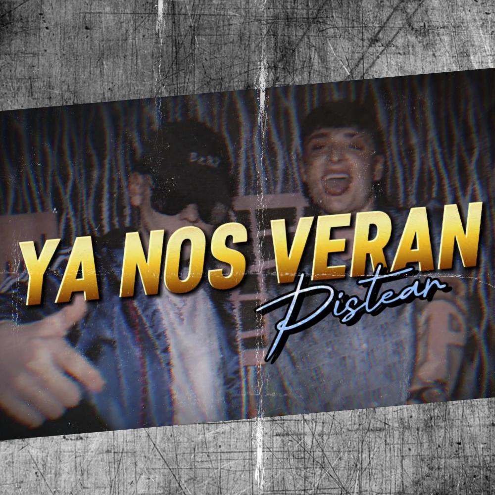 YA NOS VERAN PISTEAR