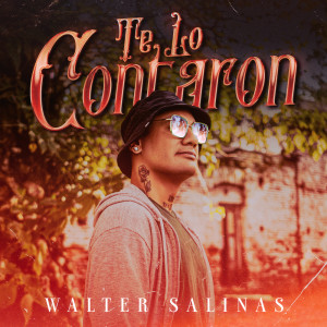 Dengarkan Te Lo Contaron lagu dari Walter Salinas dengan lirik