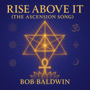 收聽Bob Baldwin的Rise Above It (The Ascension Song) (Radio)歌詞歌曲