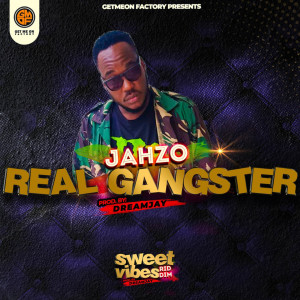 收聽Jahzo的Real Gangster (Sweet Vibes Riddim)歌詞歌曲