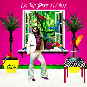 Album Let The Birds Fly Away from Colin