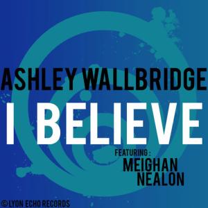收聽Ashley Wallbridge的I Believe (Gareth Emery Radio Edit)歌詞歌曲