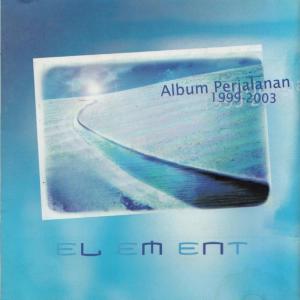Element的专辑Perjalanan 1999 - 2003 (Remastered 2023)