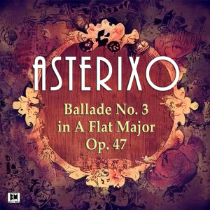 Asterixo的專輯Ballade No. 3 in A Flat Major Op. 47