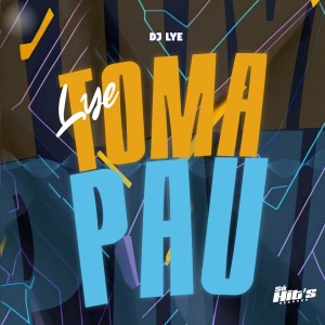 收聽DJ LYE的Lye Toma Pau (Explicit)歌詞歌曲