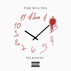 TeeRowdy的專輯Time Will Tell (Explicit)